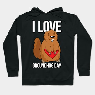 I Love Groundhog Day Funny Groundhog Day Gift Hoodie